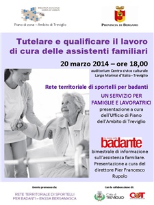 Badanti - Tutelare e qualificare il lavoro di cura familiare: 20/03/2014 ore 18, Treviglio